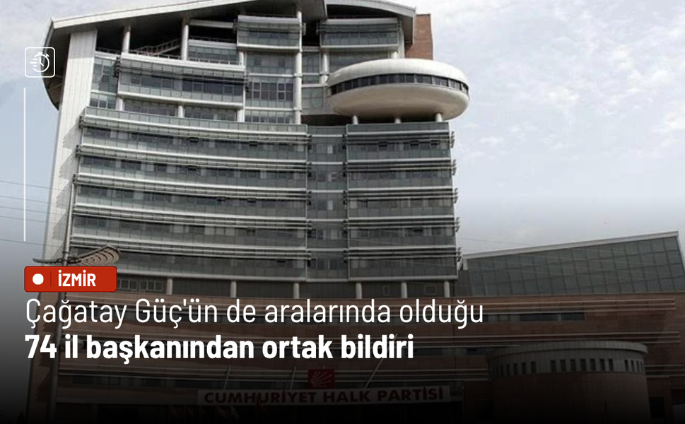 Çağatay Güç'ün de aralarında olduğu 74 il başkanından ortak bildiri