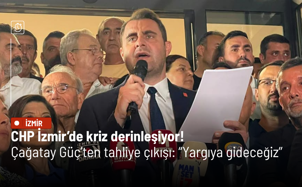 CHP İzmir’de kriz derinleşiyor! Çağatay Güç’ten tahliye çıkışı: Yargıya gideceğiz