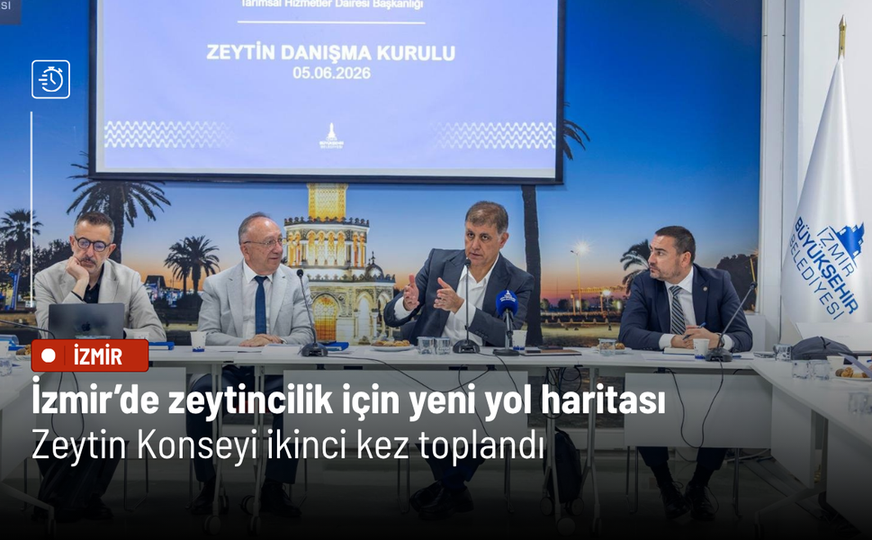 İzmir’de zeytincilik için yeni yol haritası: Zeytin Konseyi ikinci kez toplandı