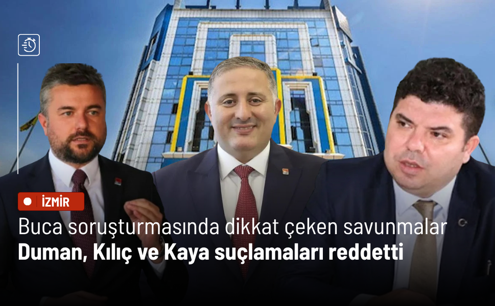 Buca soruşturmasında dikkat çeken savunmalar: Duman, Kılıç ve Kaya suçlamaları reddetti