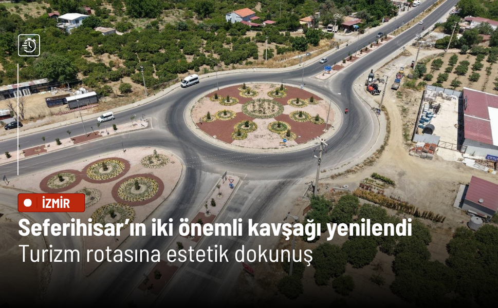 Seferihisar’ın iki önemli kavşağı yenilendi: Turizm rotasına estetik dokunuş