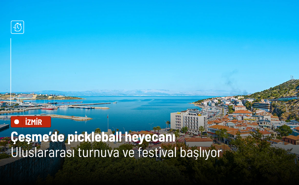Çeşme’de pickleball heyecanı: Uluslararası turnuva ve festival başlıyor