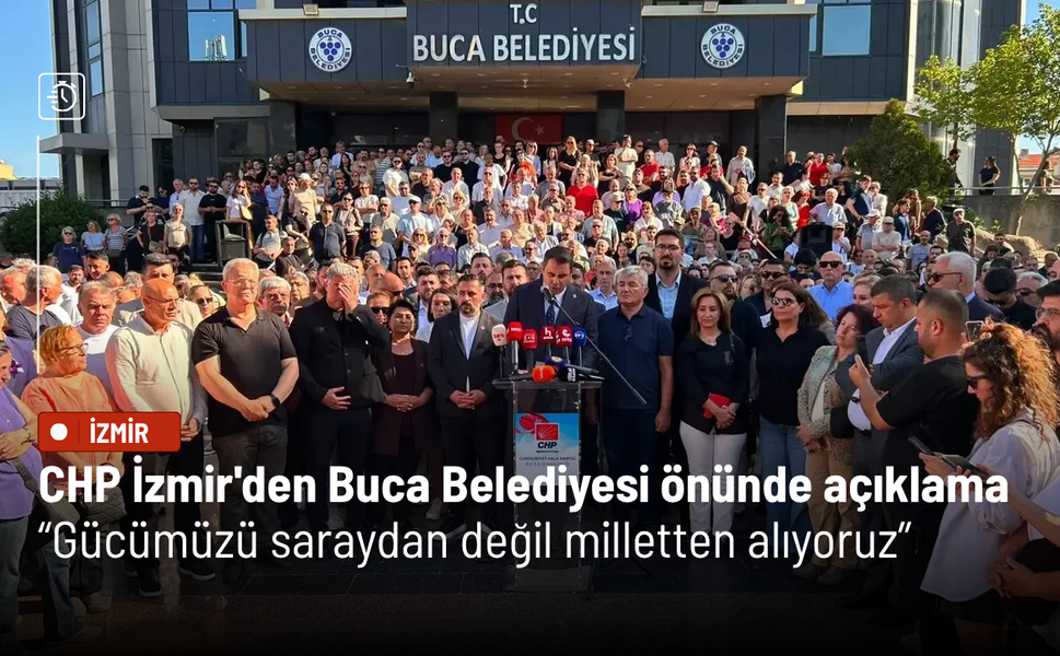CHP İzmir'den Buca Belediyesi önünde açıklama: Gücümüzü saraydan değil milletten alıyoruz