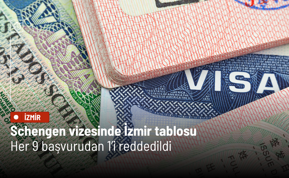 Schengen vizesinde İzmir tablosu: Her 9 başvurudan 1’i reddedildi