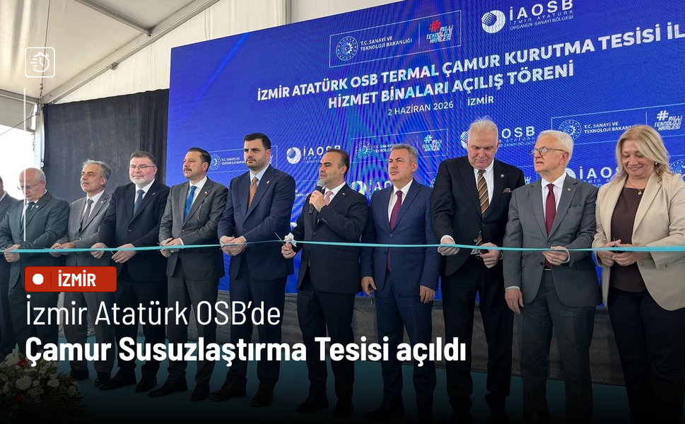 İzmir Atatürk OSB’de Çamur Susuzlaştırma Tesisi açıldı