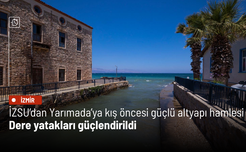 İZSU’dan Yarımada’ya kış öncesi güçlü altyapı hamlesi: Dere yatakları güçlendirildi