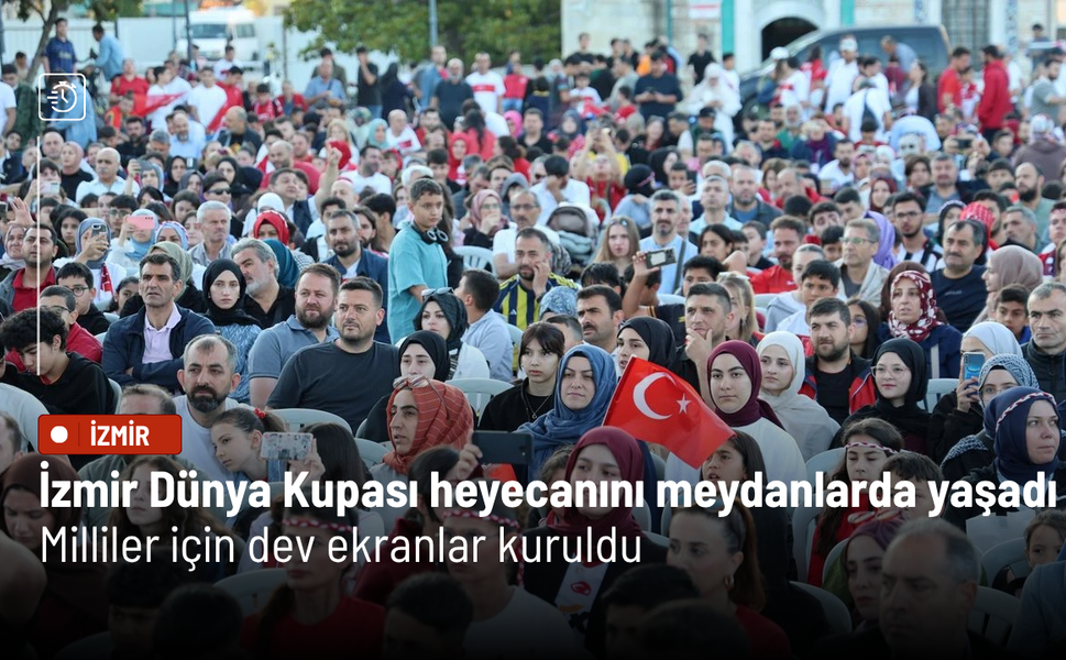 İzmir Dünya Kupası heyecanını meydanlarda yaşadı: Milliler için dev ekranlar kuruldu