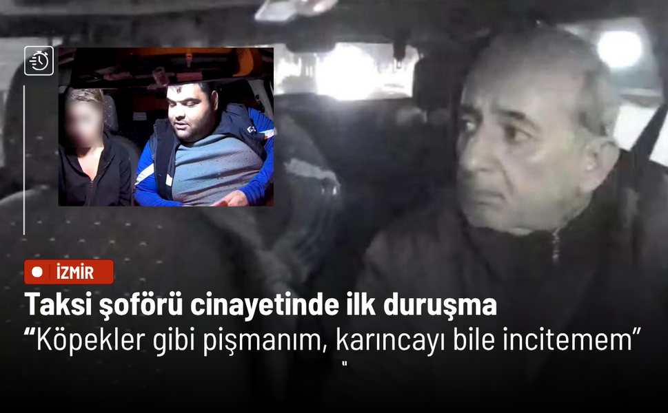 Taksi şoförü cinayetinde ilk duruşma: Köpekler gibi pişmanım, karıncayı bile incitemem