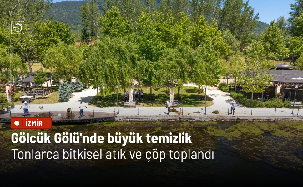 Gölcük Gölü’nde büyük temizlik: Tonlarca bitkisel atık ve çöp toplandı