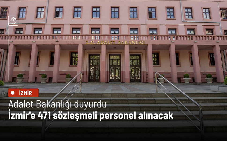 Adalet Bakanlığı duyurdu: İzmir'e 471 sözleşmeli personel alınacak