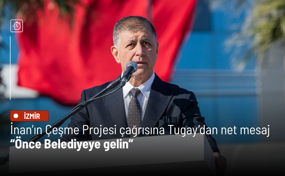 AK Parti'li İnan’ın Çeşme Projesi çağrısına Tugay’dan net mesaj: Önce Belediyeye gelin
