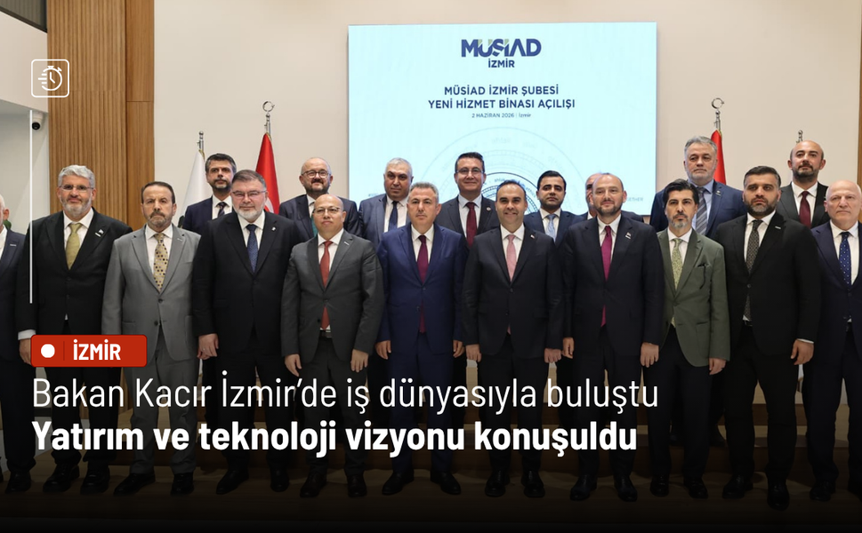 Bakan Kacır İzmir’de iş dünyasıyla buluştu: Yatırım ve teknoloji vizyonu konuşuldu