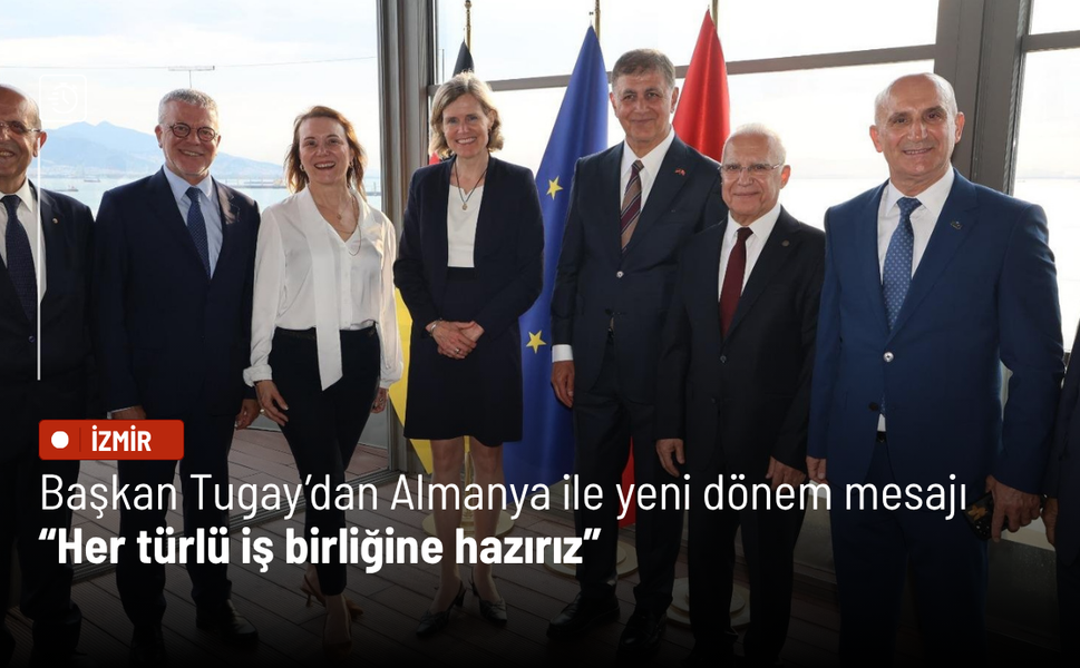 Başkan Tugay’dan Almanya ile yeni dönem mesajı: Her türlü iş birliğine hazırız