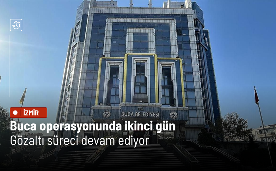 Buca operasyonunda ikinci gün: Gözaltı süreci devam ediyor