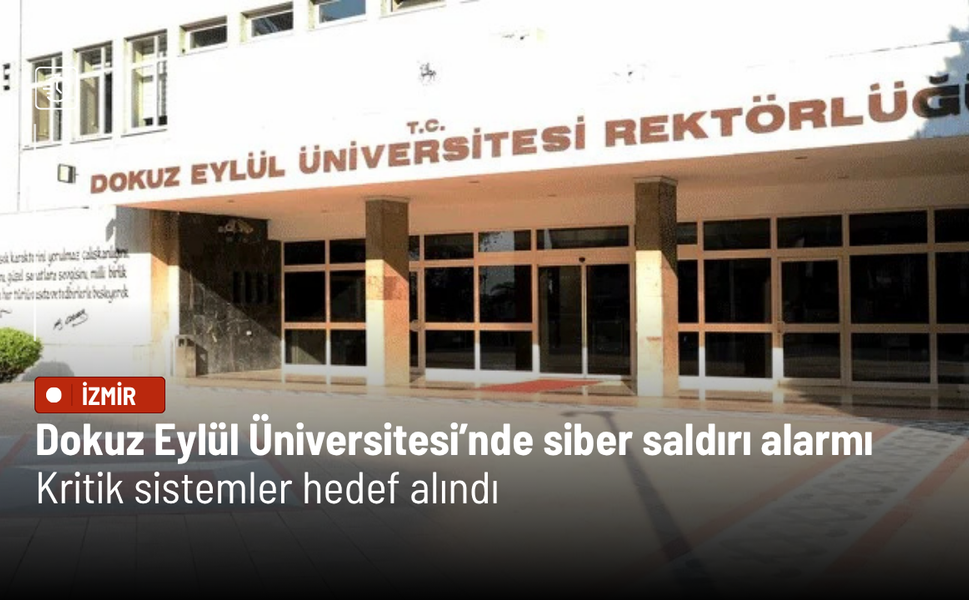 Dokuz Eylül Üniversitesi’nde siber saldırı alarmı: Kritik sistemler hedef alındı!