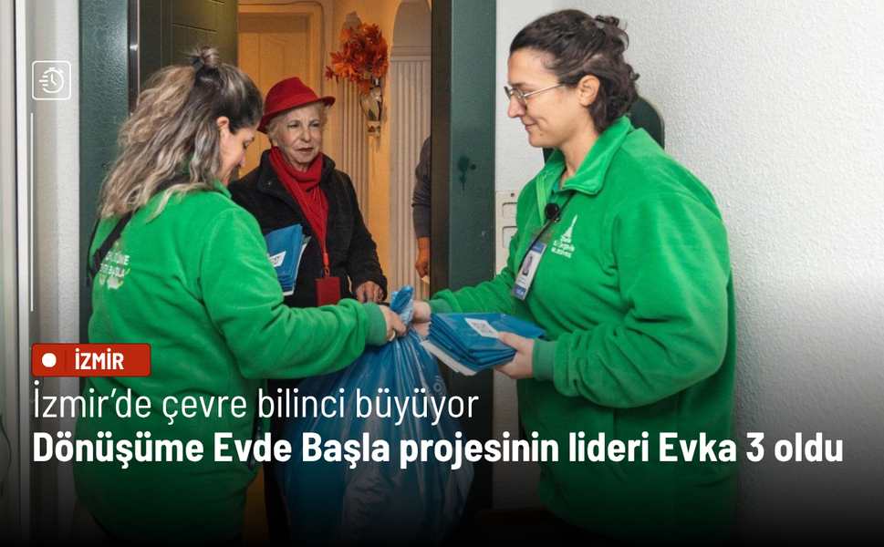 İzmir’de çevre bilinci büyüyor: Dönüşüme Evde Başla projesinin lideri Evka 3 oldu