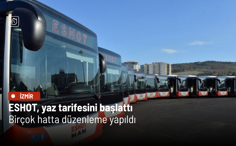 ESHOT, yaz tarifesini başlattı: Birçok hatta düzenleme yapıldı
