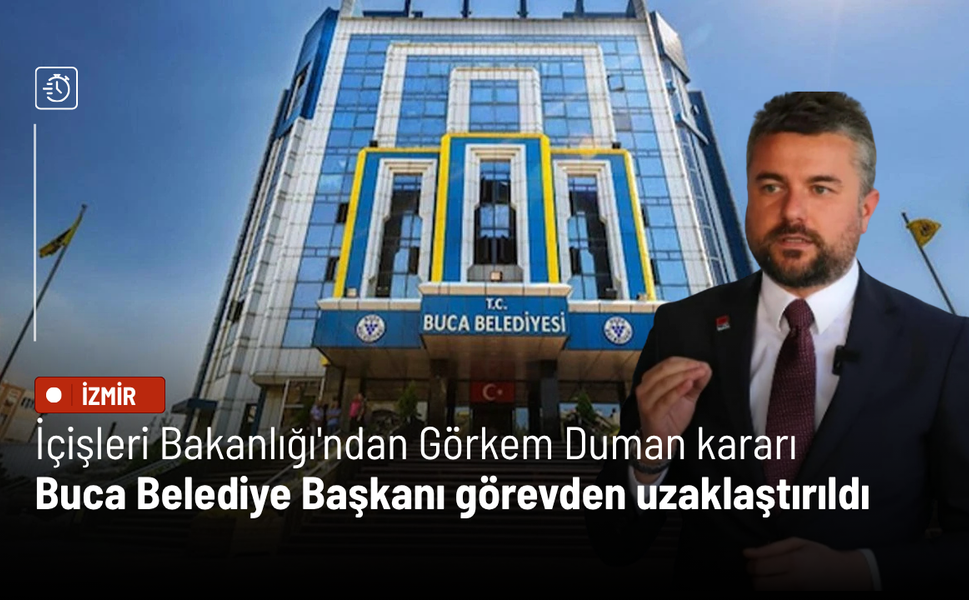 Buca Belediye Başkanı Duman görevden uzaklaştırıldı