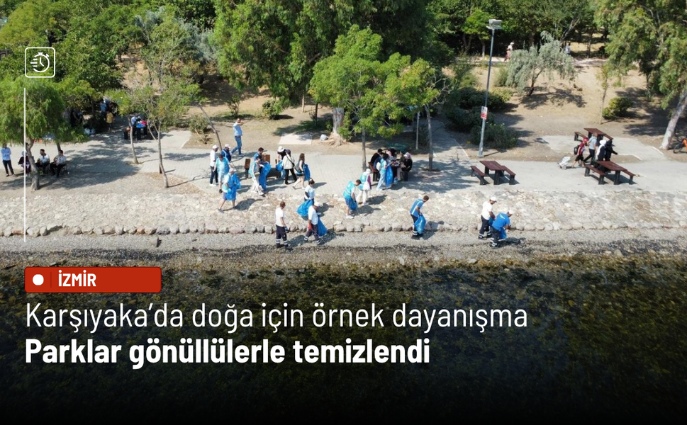 Karşıyaka’da doğa için örnek dayanışma: Parklar gönüllülerle temizlendi