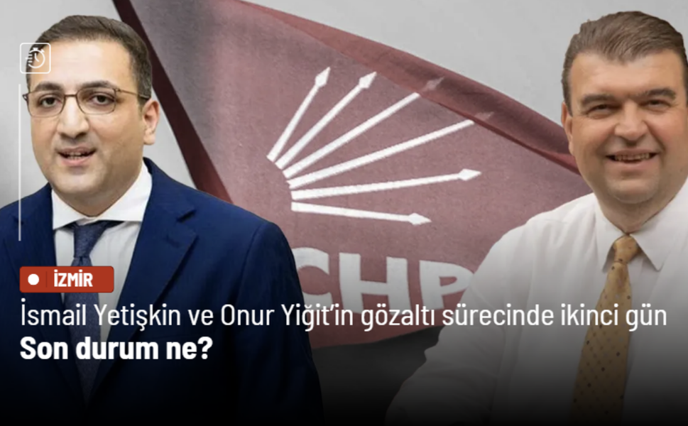 Onur Yiğit ve İsmail Yetişkin’in gözaltında ikinci günü: Son durum ne?