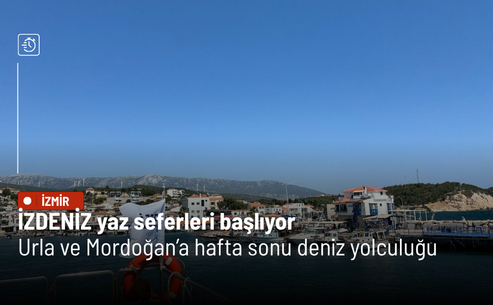 İZDENİZ yaz seferleri başlıyor: Urla ve Mordoğan’a hafta sonu deniz yolculuğu