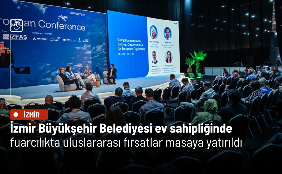 İzmir Büyükşehir Belediyesi ev sahipliğinde fuarcılıkta uluslararası fırsatlar masaya yatırıldı