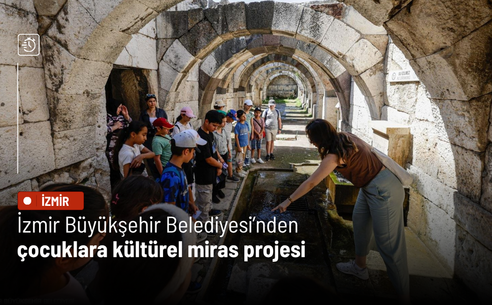 İzmir Büyükşehir Belediyesi’nden çocuklara kültürel miras projesi