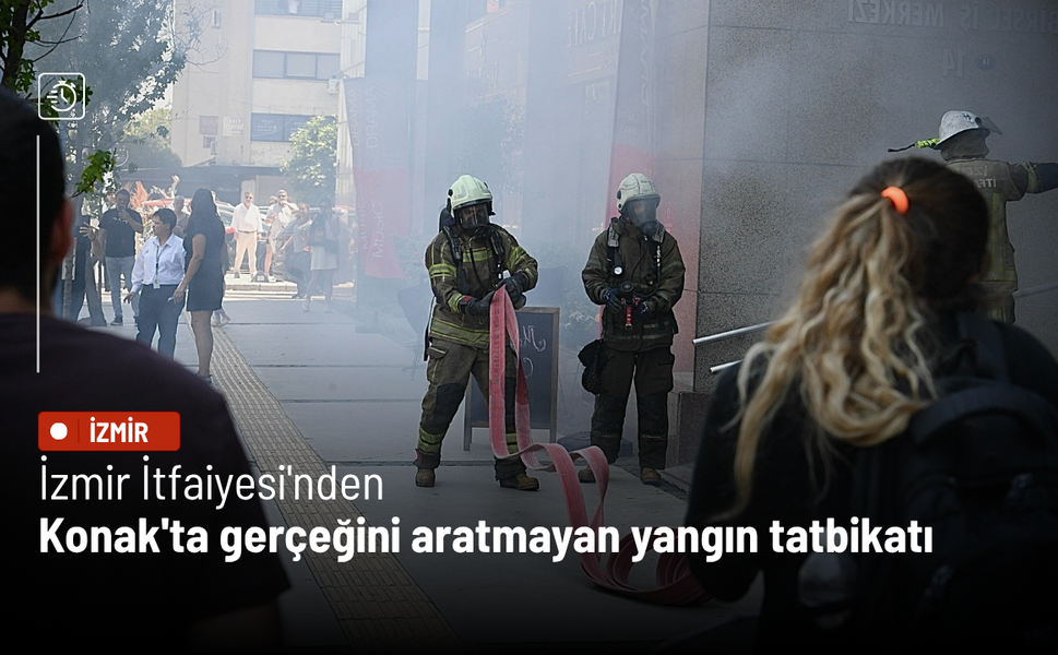 İzmir İtfaiyesi'nden Konak'ta gerçeğini aratmayan yangın tatbikatı