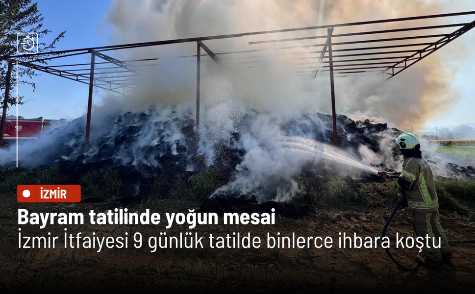 Bayram tatilinde yoğun mesai: İzmir İtfaiyesi 9 günlük tatilde binlerce ihbara koştu