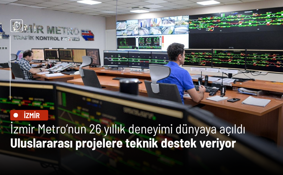 İzmir Metro’nun 26 yıllık deneyimi dünyaya açıldı: Uluslararası projelere teknik destek veriyor
