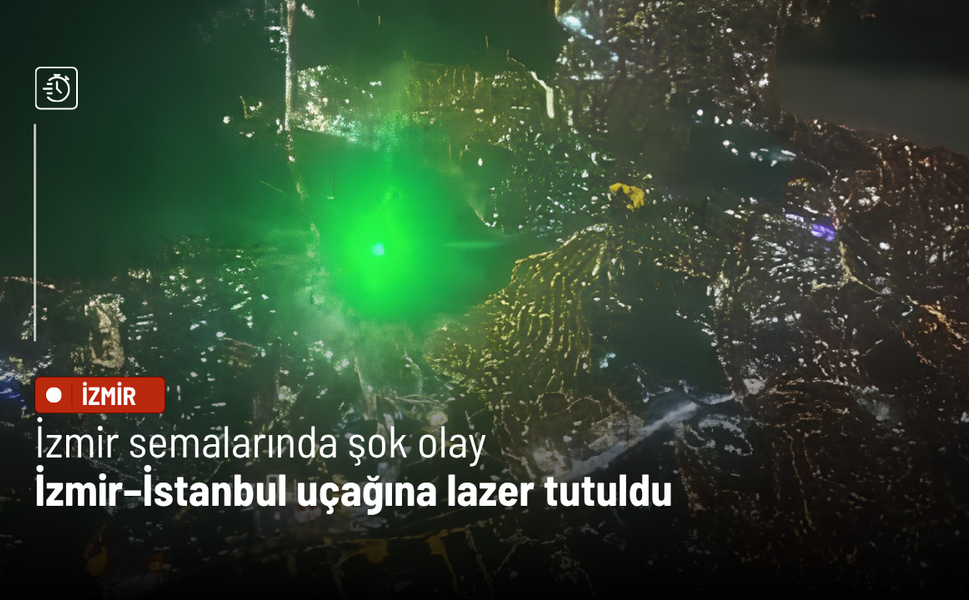 İzmir semalarında şok olay: İzmir–İstanbul uçağına lazer tutuldu