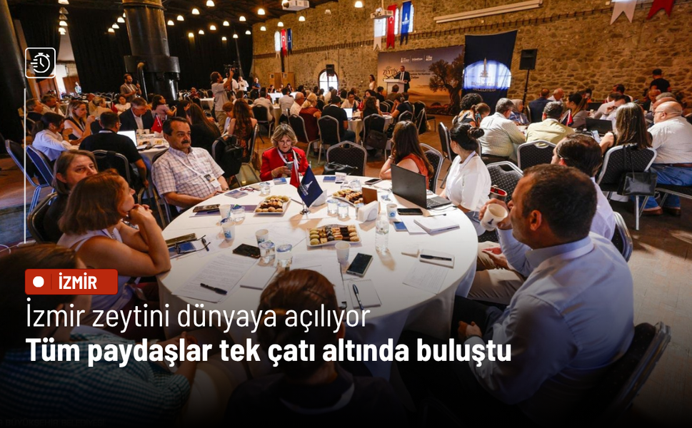 İzmir zeytini dünyaya açılıyor: Tüm paydaşlar tek çatı altında buluştu