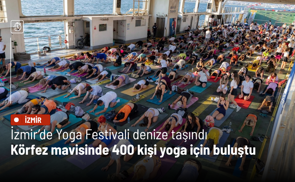 İzmir’de Yoga Festivali denize taşındı: Körfez mavisinde 400 kişi yoga için buluştu