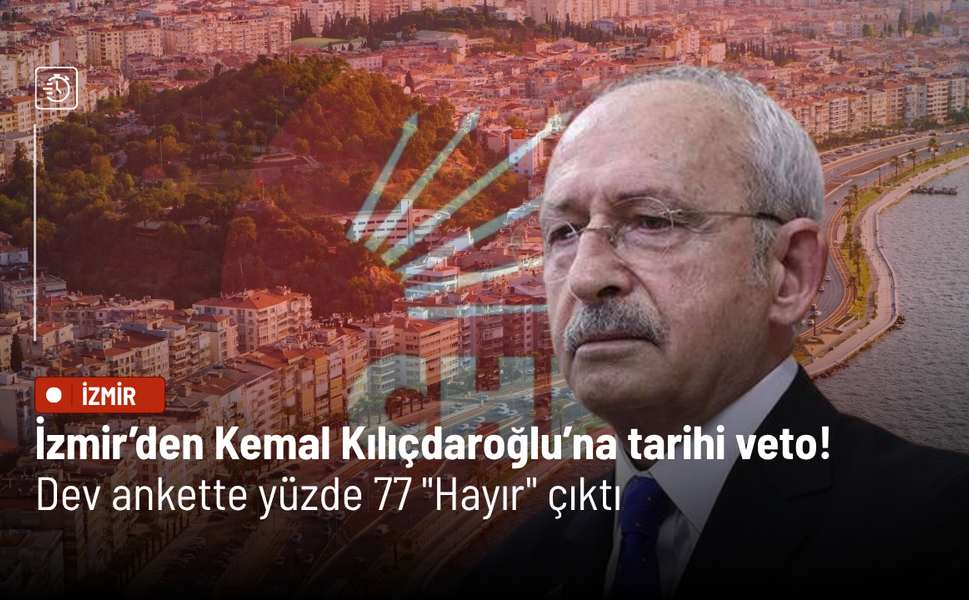 İzmir’den Kemal Kılıçdaroğlu’na tarihi veto! Dev ankette yüzde 77 "Hayır" çıktı