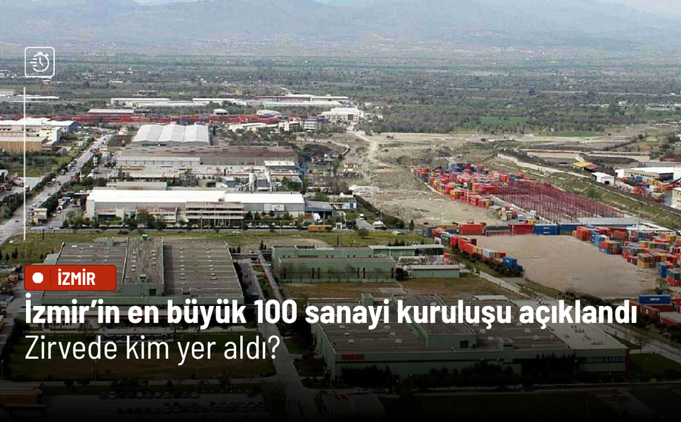 İzmir’in en büyük 100 sanayi kuruluşu açıklandı: Zirvede kim yer aldı?