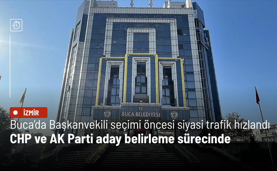Buca’da Başkanvekili seçimi öncesi siyasi trafik hızlandı