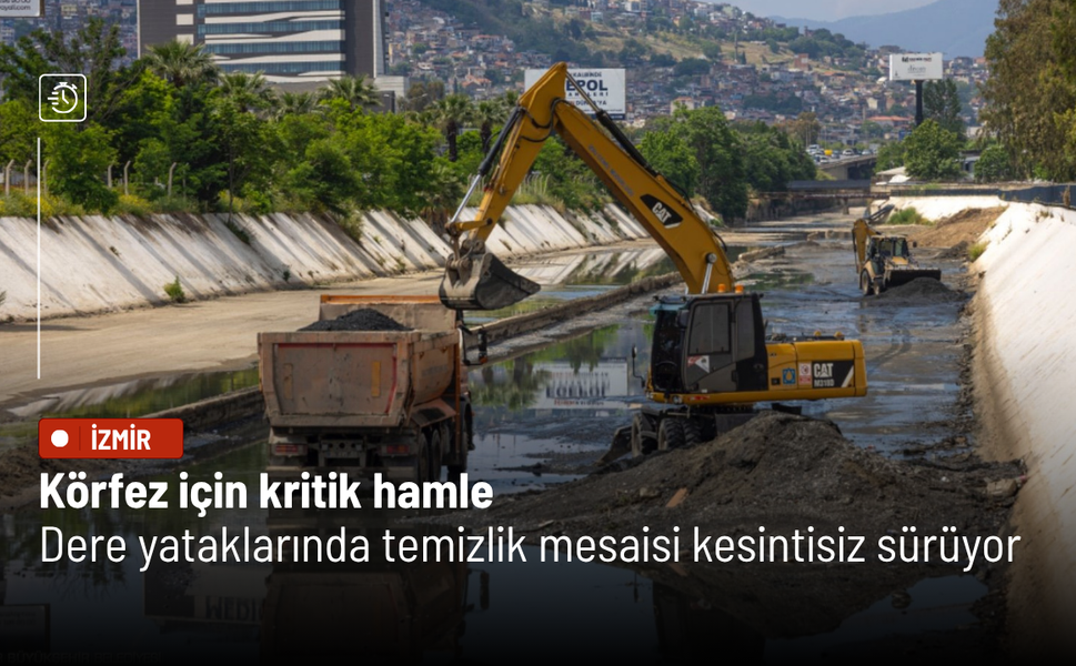 Körfez için kritik hamle: Dere yataklarında temizlik mesaisi kesintisiz sürüyor
