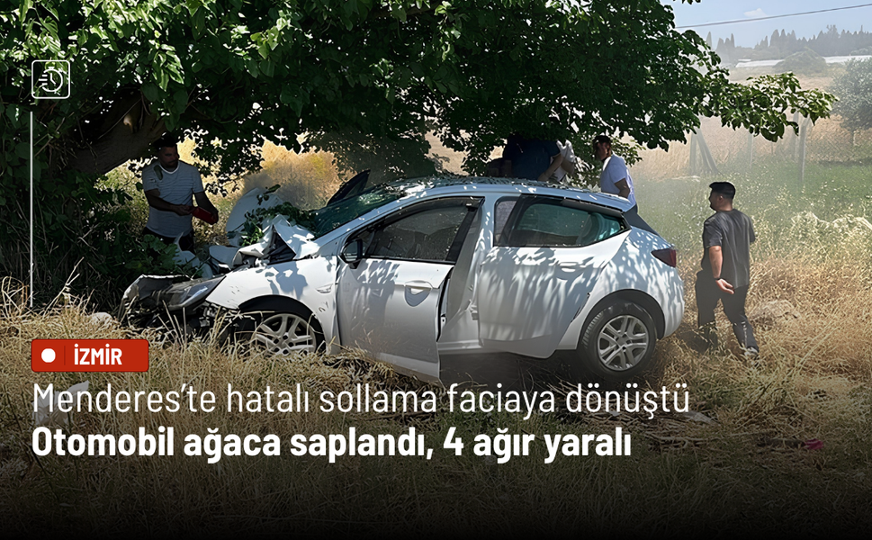 Menderes’te hatalı sollama faciaya dönüştü: Otomobil ağaca saplandı, 4 ağır yaralı