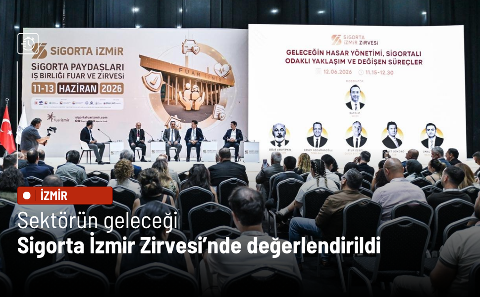 Sektörün geleceği Sigorta İzmir Zirvesi’nde değerlendirildi