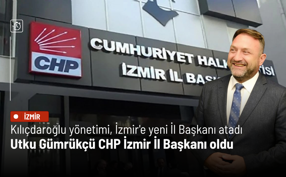 Kılıçdaroğlu, İzmir'e yeni İl Başkanı atadı
