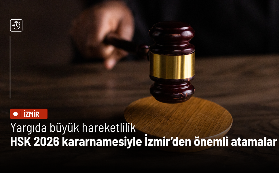 Yargıda büyük hareketlilik: HSK 2026 kararnamesiyle İzmir’den önemli atamalar