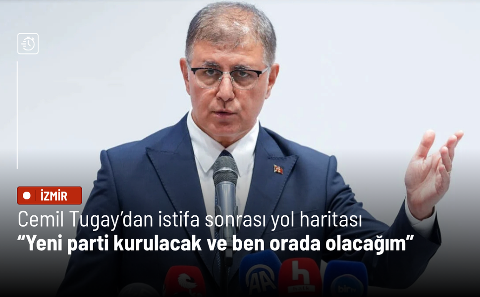 Cemil Tugay’dan istifa sonrası yol haritası: Yeni parti kurulacak ve ben orada olacağım