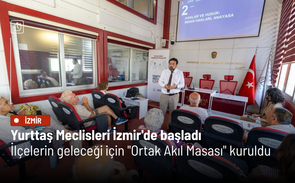 Yurttaş Meclisleri İzmir'de başladı: İlçelerin geleceği için "Ortak Akıl Masası" kuruldu