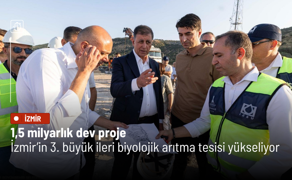 1,5 milyarlık dev proje: İzmir’in 3. büyük ileri biyolojik arıtma tesisi yükseliyor