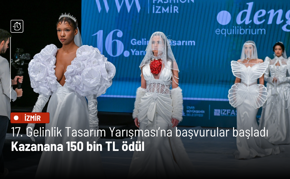 17. Gelinlik Tasarım Yarışması’na başvurular başladı: Kazanana 150 bin TL ödül