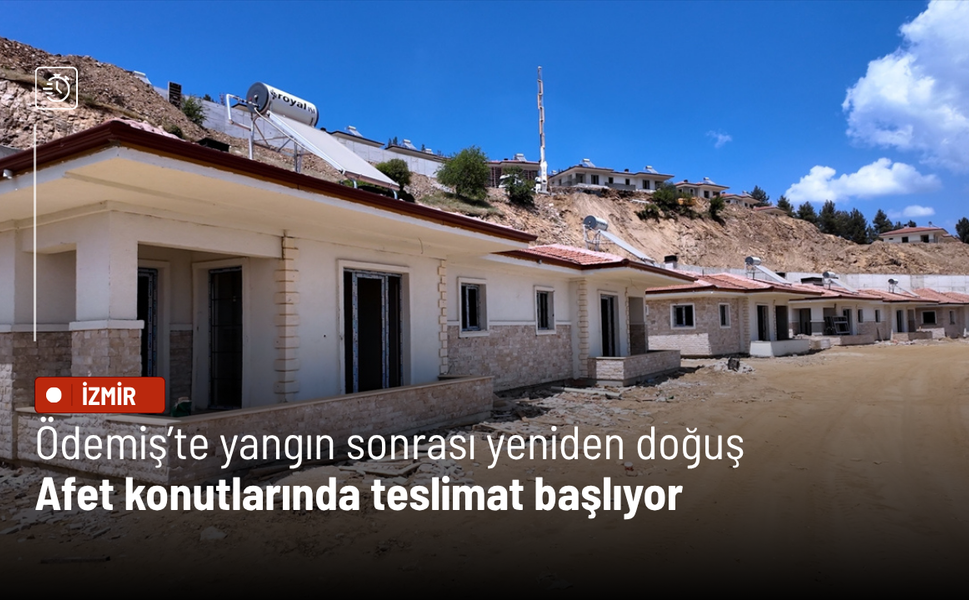 Ödemiş’te yangın sonrası yeniden doğuş: Afet konutlarında teslimat başlıyor