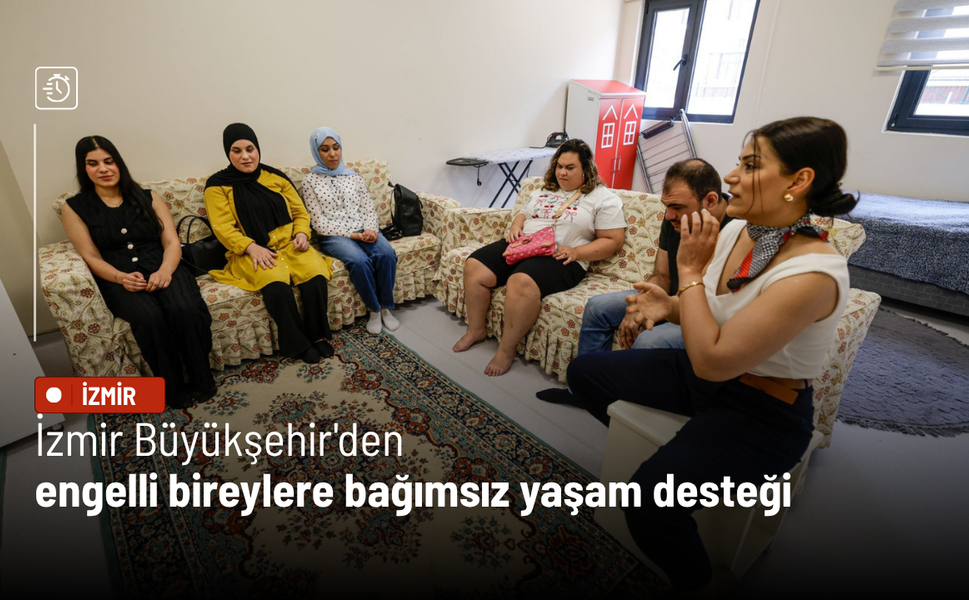 İzmir Büyükşehir'den engelli bireylere bağımsız yaşam desteği