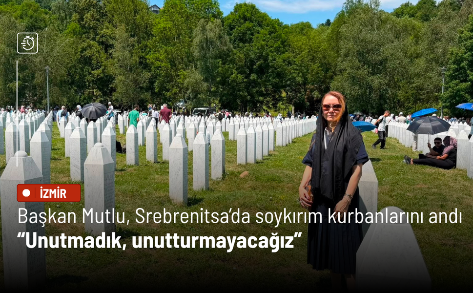 Başkan Mutlu, Srebrenitsa’da soykırım kurbanlarını andı: Unutmadık, unutturmayacağız