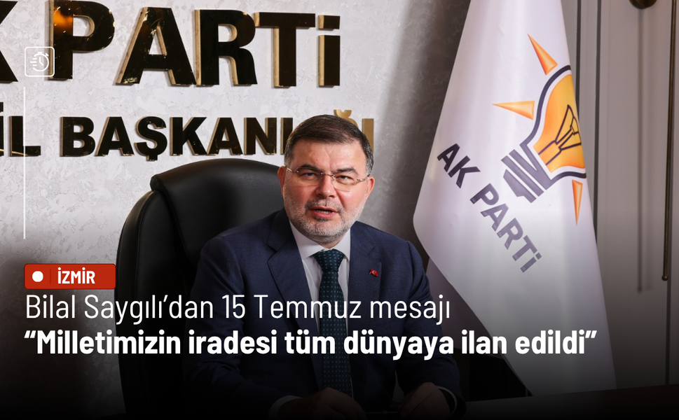 Bilal Saygılı’dan 15 Temmuz mesajı: “Milletimizin iradesi tüm dünyaya ilan edildi”
