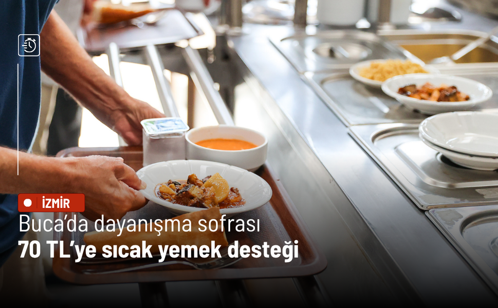 Buca’da dayanışma sofrası: 70 TL’ye sıcak yemek desteği